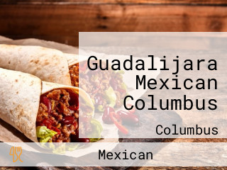 Guadalijara Mexican Columbus