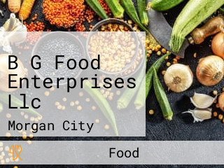 B G Food Enterprises Llc