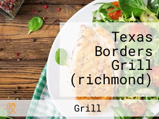 Texas Borders Grill (richmond)