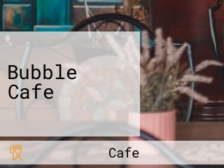 Bubble Cafe