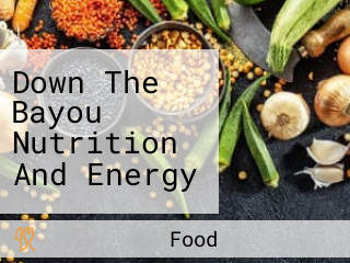 Down The Bayou Nutrition And Energy