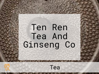 Ten Ren Tea And Ginseng Co