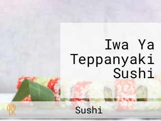 Iwa Ya Teppanyaki Sushi