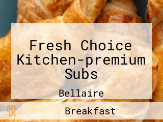 Fresh Choice Kitchen-premium Subs