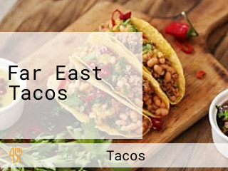 Far East Tacos