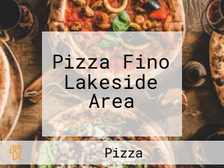 Pizza Fino Lakeside Area