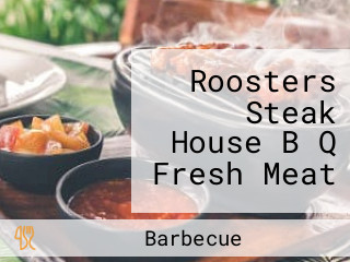 Roosters Steak House B Q Fresh Meat