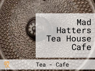 Mad Hatters Tea House Cafe