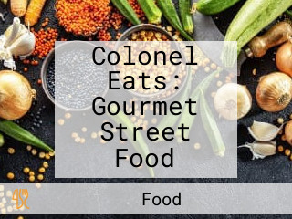 Colonel Eats: Gourmet Street Food