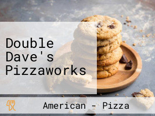 Double Dave's Pizzaworks