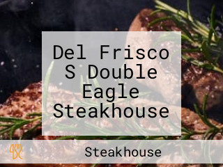 Del Frisco S Double Eagle Steakhouse