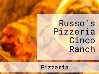 Russo's Pizzeria Cinco Ranch