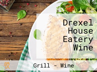 Drexel House Eatery Wine