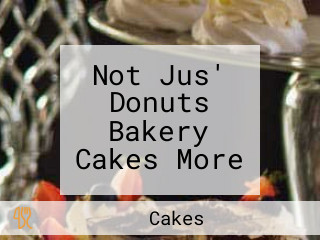 Not Jus' Donuts Bakery Cakes More