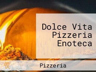 Dolce Vita Pizzeria Enoteca