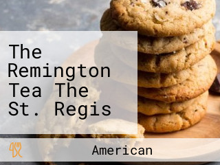 The Remington Tea The St. Regis