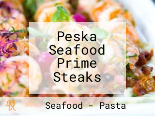 Peska Seafood Prime Steaks