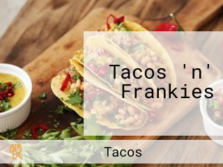 Tacos 'n' Frankies