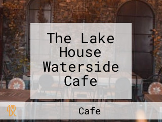 The Lake House Waterside Cafe