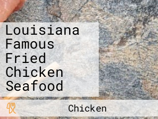 Louisiana Famous Fried Chicken Seafood