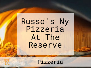 Russo's Ny Pizzeria At The Reserve