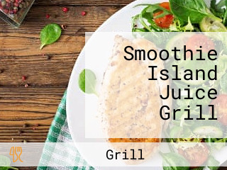 Smoothie Island Juice Grill