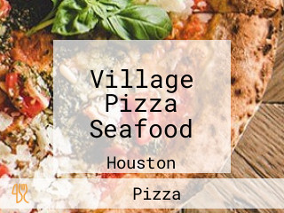 Village Pizza Seafood