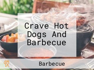 Crave Hot Dogs And Barbecue