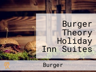 Burger Theory Holiday Inn Suites Houston West Katy Mills