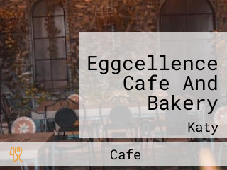 Eggcellence Cafe And Bakery