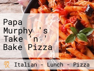 Papa Murphy 's Take 'n ' Bake Pizza