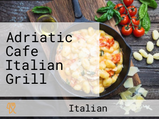 Adriatic Cafe Italian Grill