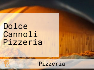 Dolce Cannoli Pizzeria