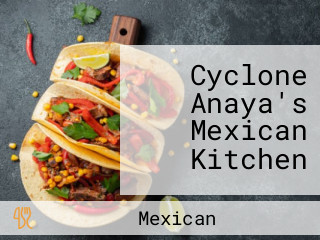 Cyclone Anaya's Mexican Kitchen