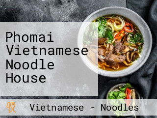 Phomai Vietnamese Noodle House