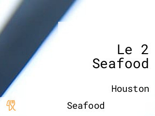 Le 2 Seafood