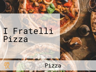 I Fratelli Pizza