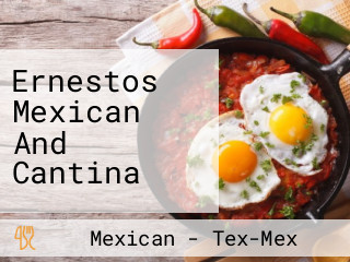 Ernestos Mexican And Cantina