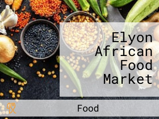 Elyon African Food Market