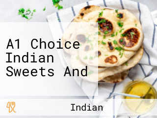 A1 Choice Indian Sweets And