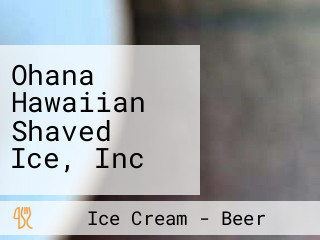 Ohana Hawaiian Shaved Ice, Inc