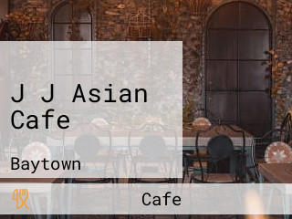 J J Asian Cafe