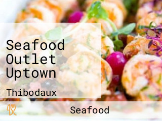 Seafood Outlet Uptown