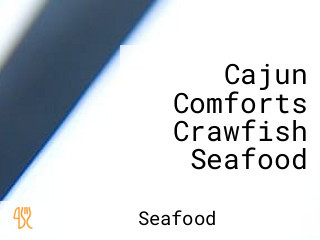 Cajun Comforts Crawfish Seafood