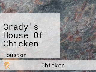 Grady's House Of Chicken