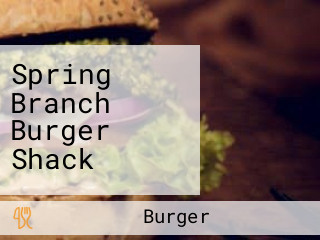 Spring Branch Burger Shack