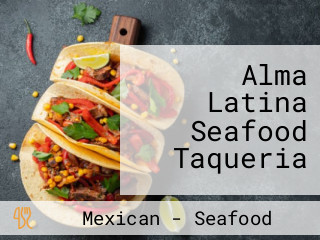 Alma Latina Seafood Taqueria