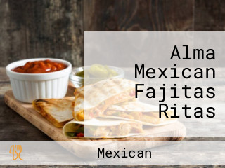 Alma Mexican Fajitas Ritas