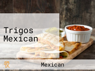 Trigos Mexican