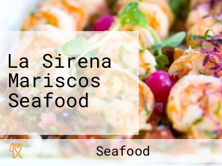 La Sirena Mariscos Seafood